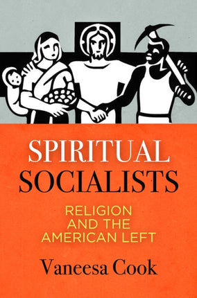 Spiritual Socialists: Religion and the American Left