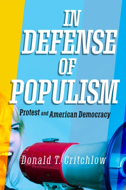 In Defense of Populism: Protest and American Democracy