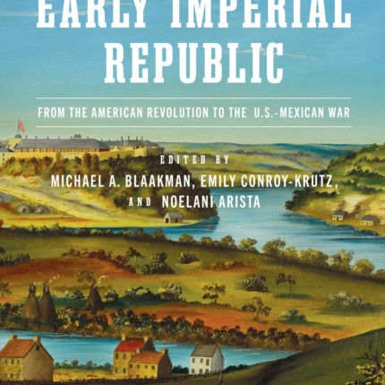 The Early Imperial Republic: From the American Revolution to the U.S.–Mexican War