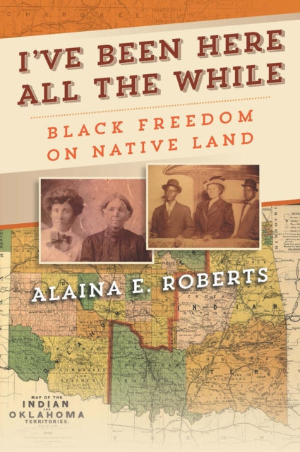 I've Been Here All the While: Black Freedom on Native Land