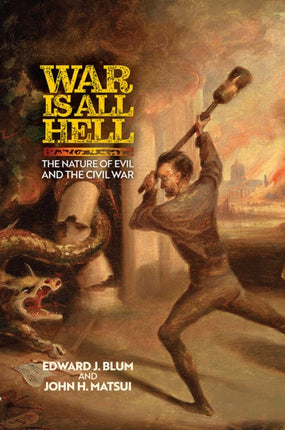 War Is All Hell: The Nature of Evil and the Civil War