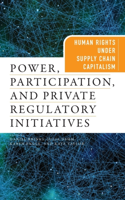 Power, Participation, and Private Regulatory Initiatives: Human Rights Under Supply Chain Capitalism