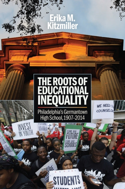 The Roots of Educational Inequality: Philadelphia's Germantown High School, 1907-2014