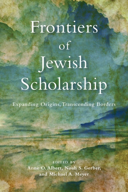 Frontiers of Jewish Scholarship: Expanding Origins, Transcending Borders