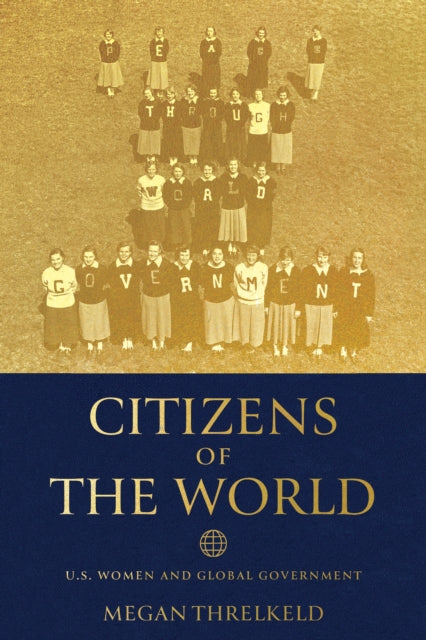 Citizens of the World: U.S. Women and Global Government