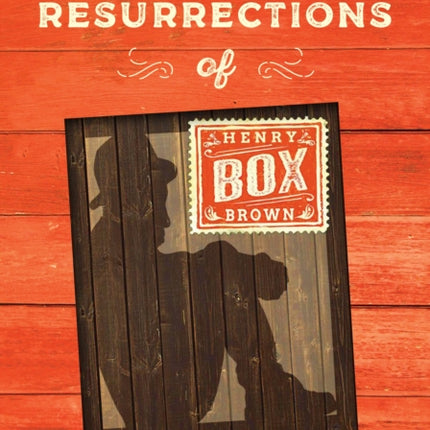 The Many Resurrections of Henry Box Brown