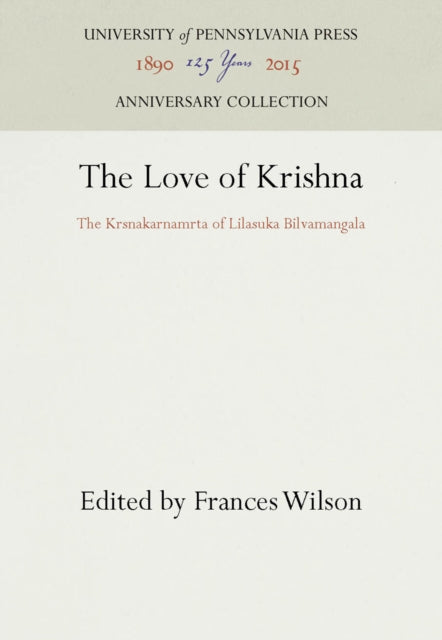 The Love of Krishna: The Krsnakarnamrta of Lilasuka Bilvamangala