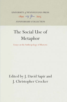 The Social Use of Metaphor: Essays on the Anthropology of Rhetoric