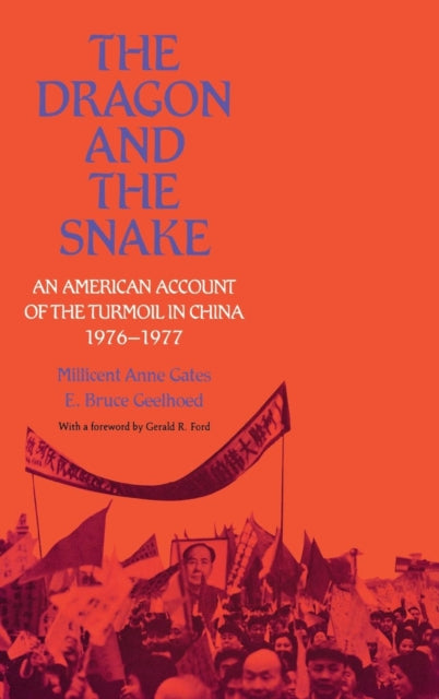 The Dragon and the Snake: An American Account of the Turmoil in China, 1976-1977