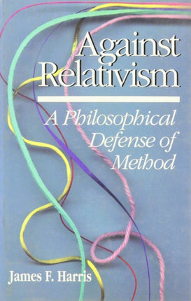 Against Relativism: A Philosophical Defense of Method