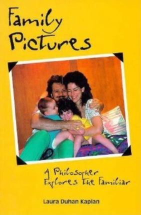 Family Pictures: A Philosopher Explores the Familiar