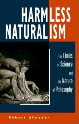 Harmless Naturalism: The Limits of Science and the Nature of Philosophy