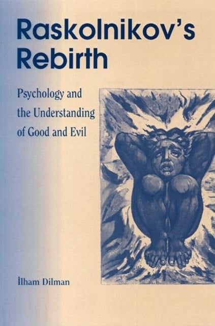 Raskolnikov's Rebirth: Psychology and the Understanding of Good and Evil