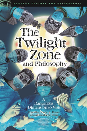 The Twilight Zone and Philosophy A Dangerous