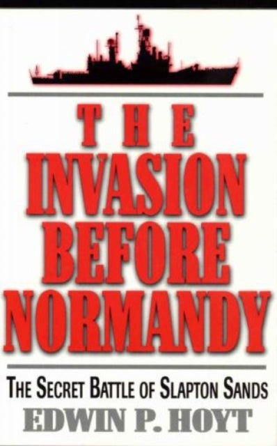 The Invasion Before Normandy: The Secret Battle of Slapton Sands