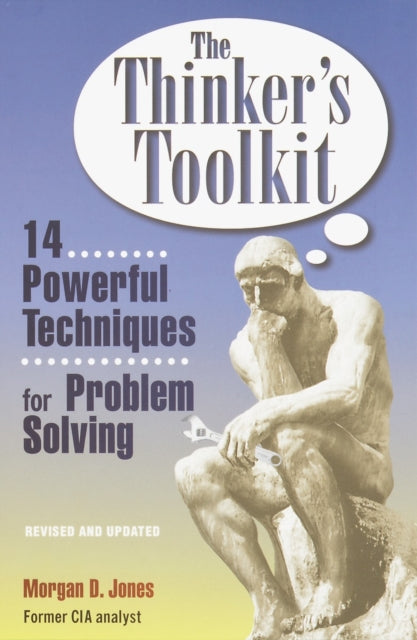 The Thinkers Toolkit 14 Powerful Techniques for