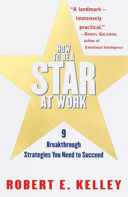 How to Be a Star at Work: 9 Breakthrough Strategies You Need to Succeed