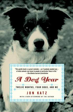 A Dog Year: Twelve Months, Four Dogs, and Me