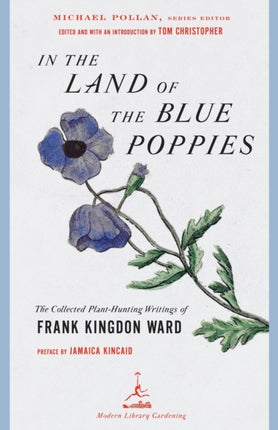 In the Land of the Blue Poppies: The Collected Plant-Hunting Writings of Frank Kingdon Ward