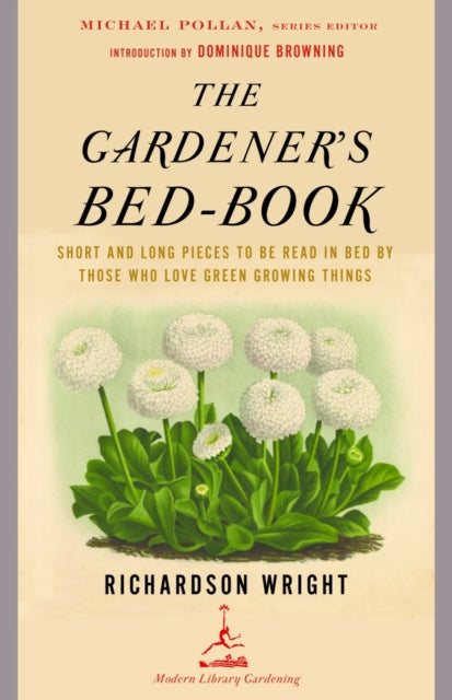 The Gardeners Bedbook Modern Library Gardening Short and Long Pieces to Be Read in Bed by Those Who Love Green Growing Things