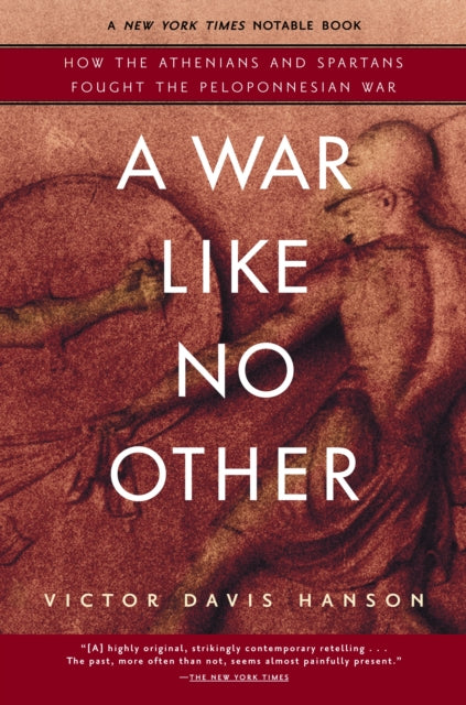 A War Like No Other How the Athenians and Spartans Fought the Peloponnesian War