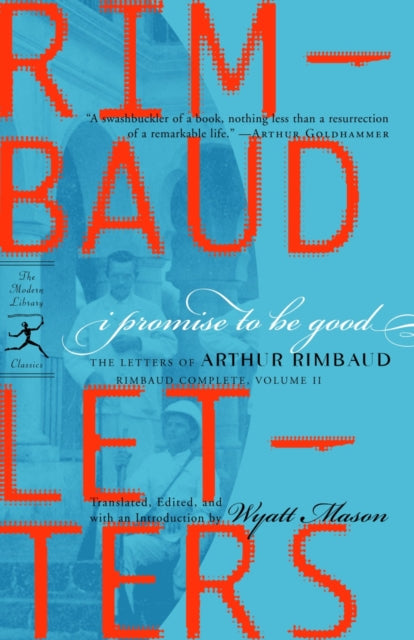 I Promise to Be Good: The Letters of Arthur Rimbaud