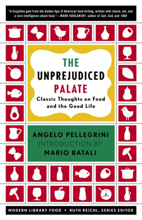 Unprejudiced Palate The Classic Thoughts on Food and the Good Life Modern Library Food