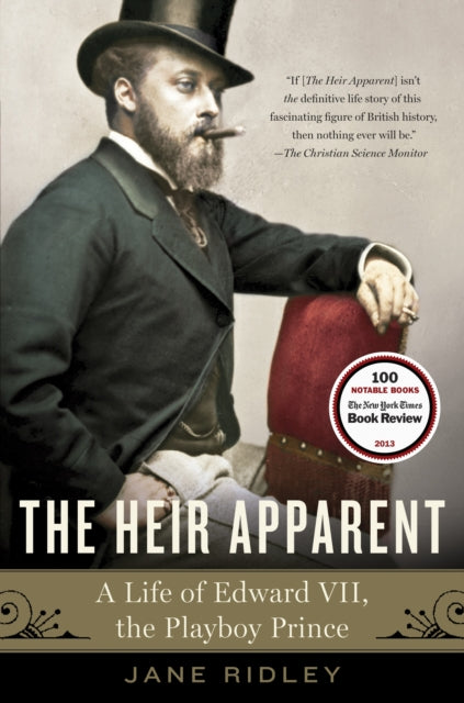 The Heir Apparent: A Life of Edward VII, the Playboy Prince