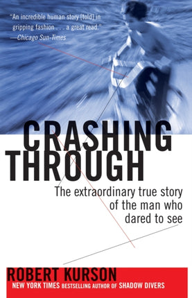 Crashing Through The Extraordinary True Story of the Man Who Dared to See