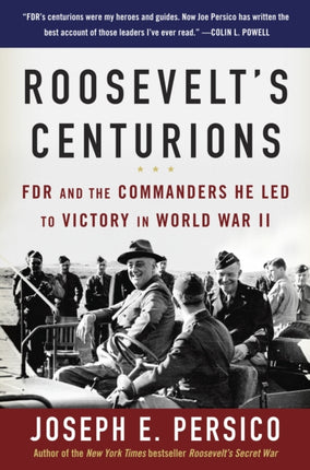 Roosevelt's Centurions: FDR and the Commanders He Led to Victory in World War II