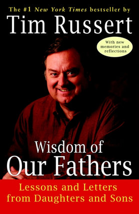 Wisdom Of Our Fathers Lessons and Letters from Daughters and Sons