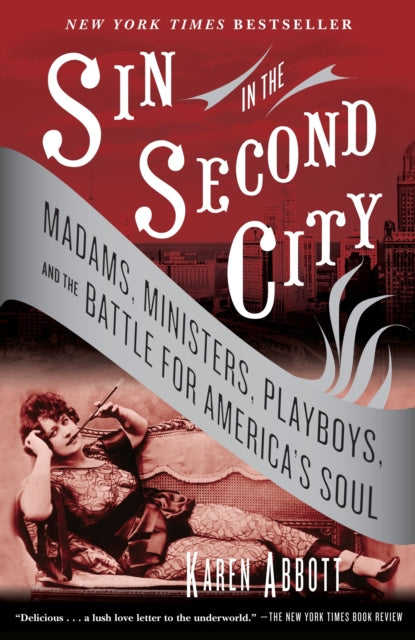 Sin in the Second City Madams Ministers Playboys and the Battle for Americas Soul