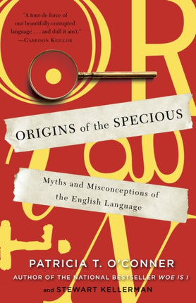 Origins of the Specious Myths and Misconceptions of the English Language