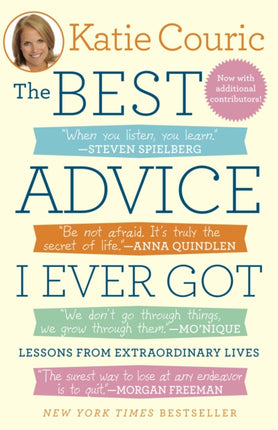 The Best Advice I Ever Got: Lessons from Extraordinary Lives