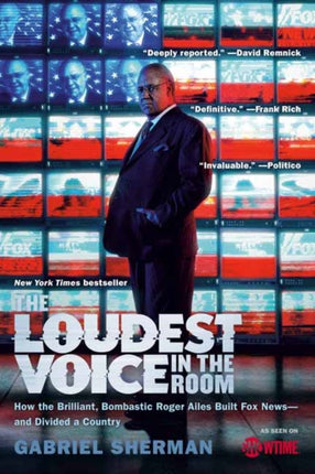 The Loudest Voice in the Room: How the Brilliant, Bombastic Roger Ailes Built Fox News--and Divided a Country