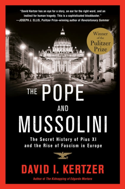 The Pope and Mussolini: The Secret History of Pius XI and the Rise of Fascism in Europe