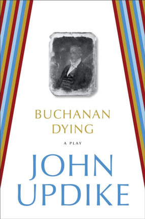 Buchanan Dying: A Play