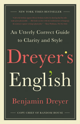 Dreyer's English: An Utterly Correct Guide to Clarity and Style