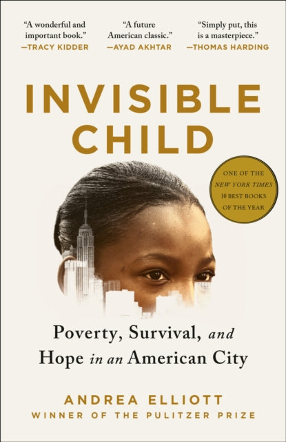 Invisible Child: Poverty, Survival & Hope in an American City (Pulitzer Prize Winner)