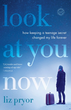 Look at You Now: How Keeping a Teenage Secret Changed My Life Forever