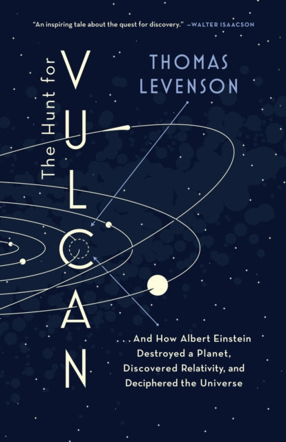 The Hunt for Vulcan: . . . And How Albert Einstein Destroyed a Planet, Discovered Relativity, and Deciphered the Universe