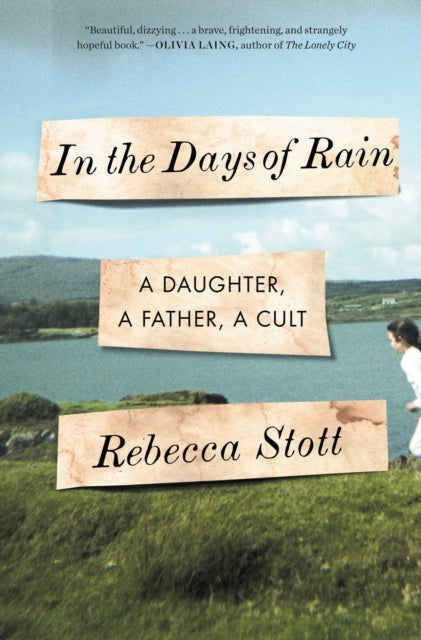 In the Days of Rain A Daughter a Father a Cult