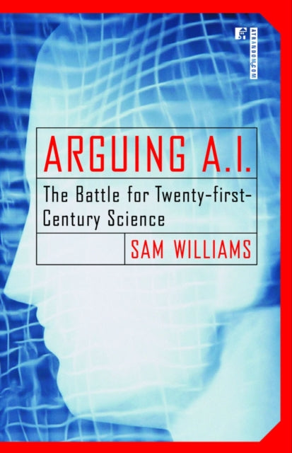 ARGUING AI The Battle for TwentyFirst Century Science