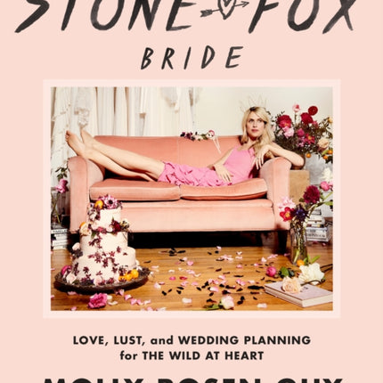 Stone Fox Bride: Love, Lust, and Wedding Planning for the Wild at Heart