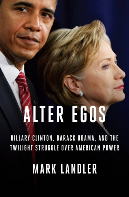 Alter Egos Hillary Clinton Barack Obama and the