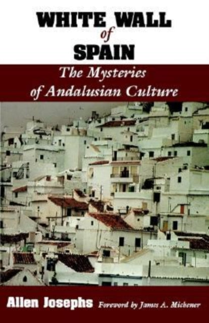 White Wall of Spain  The Mysteries of Andalusian Culture