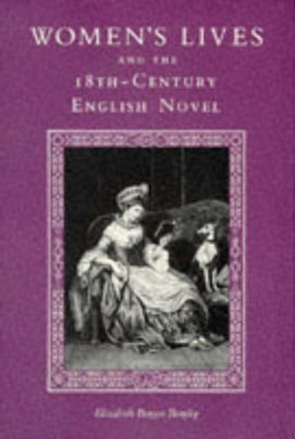 Womens Lives and the EighteenthCentury Novel