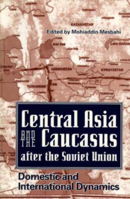Central Asia and the Caucasus After the Soviet U