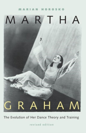 Martha Graham  The Evolution of Her Dance Theory and Training