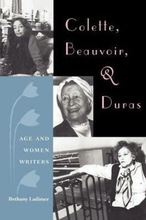 Colette Beauvoir And Duras Age And Women Writers